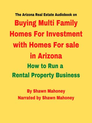 cover image of The Arizona Real Estate Audiobook on Buying Multi Family Homes For Investment with Homes For sale in Arizona